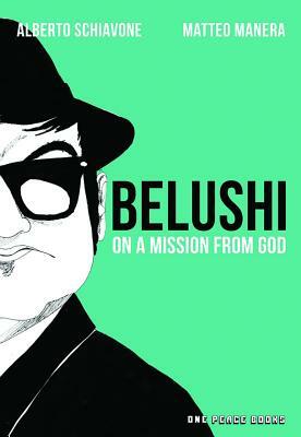 Belushi: On a Mission from God by Alberto Schiavone