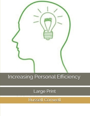 Increasing Personal Efficiency: Large Print by Russell Conwell