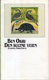 Den sultne veien by Ben Okri