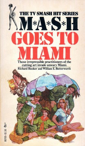 Mash Goes to Miami by Richard Hooker, William E. Butterworth III