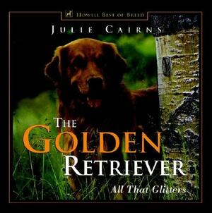 The Golden Retriever: All That Glitters by Julie Cairns