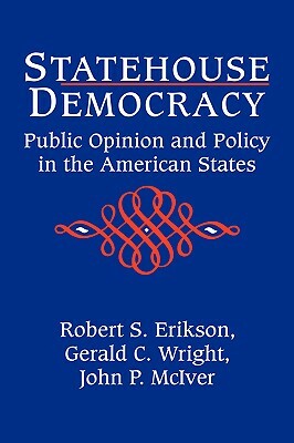 Statehouse Democracy by Robert S. Erikson, Gerald C. Jr. Wright, John P. McIver