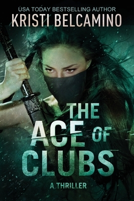 The Ace of Clubs: A Thriller by Kristi Belcamino