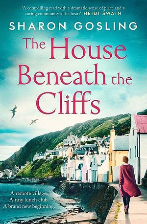 The House Beneath the Cliffs by Sharon Gosling