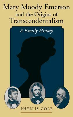 Mary Moody Emerson and the Origins of Transcendentalism: A Family History by Phyllis Cole