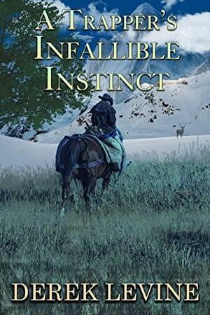 A Trapper's Infallible Instinct by Derek Levine