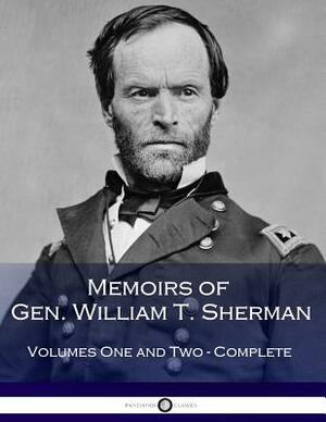 Memoirs of Gen. William T. Sherman (Complete) by William Tecumseh Sherman