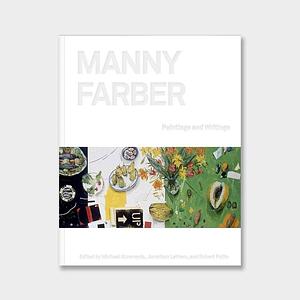 Manny Farber: Paintings and Writings by Jonathan Lethem, Robert Polito, Michael Almereyda