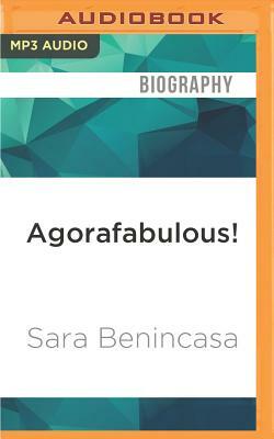 Agorafabulous!: Dispatches from My Bedroom by Sara Benincasa