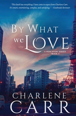 By What We Love by Charlene Carr