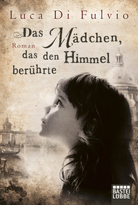 Das Mädchen, das den Himmel berührte by Luca Di Fulvio