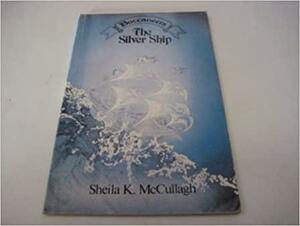 The Silver Ship by Sheila K. McCullagh