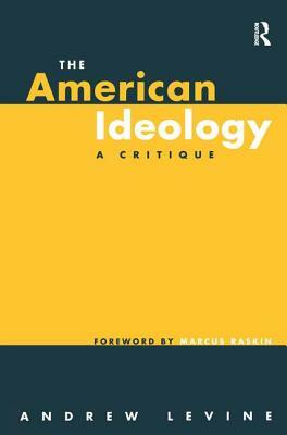 The American Ideology: A Critique by Andrew Levine