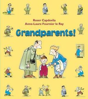 Grandparents! by Roser Capdevila, Anne-Laure Fournier Le Ray