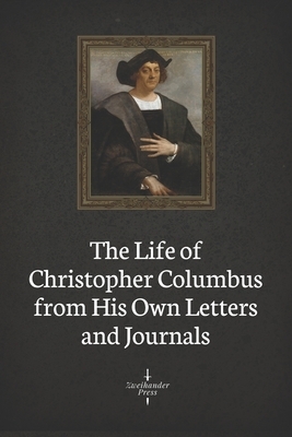 The Life of Christopher Columbus from His Own Letters and Journals (Illustrated) by Edward Everett Hale