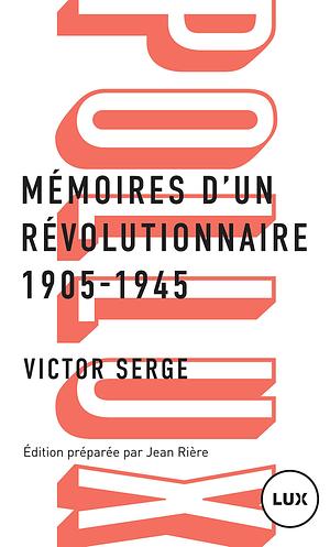 Mémoires d'un révolutionnaire : 1905-1945 by Victor Serge