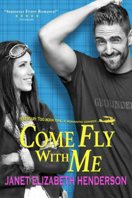 Come Fly With Me: Romantic Comedy by Janet Elizabeth Henderson