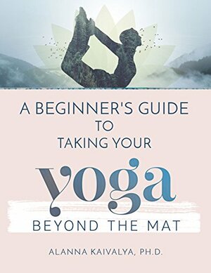 The Essential Yogi Training: How to Build Your Own Practice, Live Like a Yogi and Find Happiness by Alanna Kaivalya