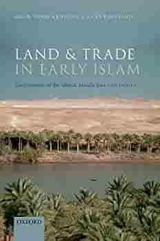 Land and Trade in Early Islam: The Economy of the Islamic Middle East 750-1050 Ce by Hugh Kennedy, Fanny Bessard