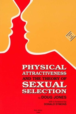 Physical Attractiveness and the Theory of Sexual Selection: Results from Five Populations by Doug Jones