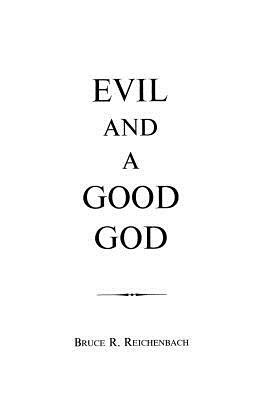 Evil and a Good God by Bruce Reichenbach