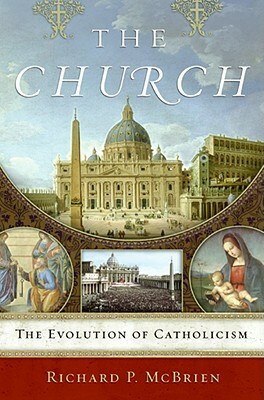 The Church: The Evolution of Catholicism by Richard P. McBrien