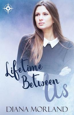 Lifetime Between Us by Diana Morland