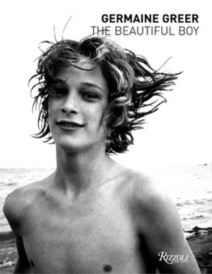The Beautiful Boy by Germaine Greer, Andre Correa Lago, Tomas Elia