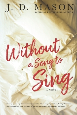 Without A Song To Sing by J.D. Mason