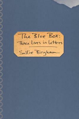 The Blue Box: Three Lives in Letters by Sallie Bingham