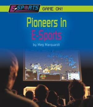 Pioneers in E-Sports by Meg Marquardt