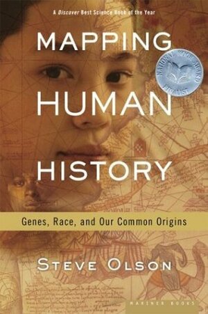 Mapping Human History: Genes, Race, and Our Common Origins by Steve Olson