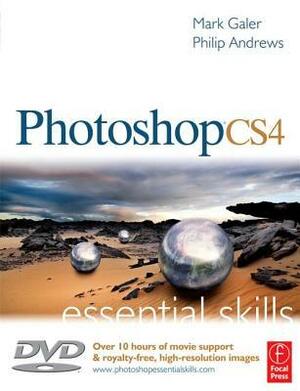 Photoshop CS4: Essential Skills (Photography Essential Skills) by Mark Galer, Philip Andrews