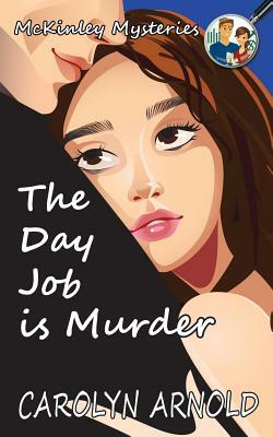 The Day Job is Murder by Carolyn Arnold