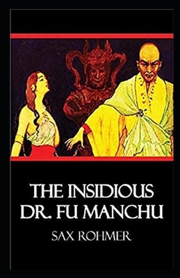 The Insidious Dr. Fu-Manchu Illustrated by Sax Rohmer