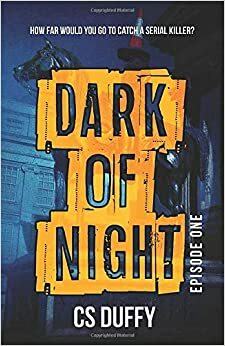 Dark of Night: Episode One by C.S. Duffy