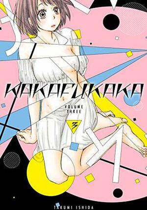 Kakafukaka Vol. 3 by Takumi Ishida