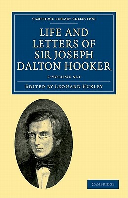 Life and Letters of Sir Joseph Dalton Hooker O.M., G.C.S.I. - 2 Volume Set by Joseph Dalton Hooker