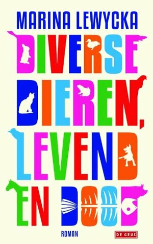 Diverse dieren, levend en dood by Marina Lewycka