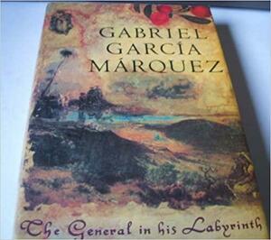 The General in His Labyrinth by Gabriel García Márquez