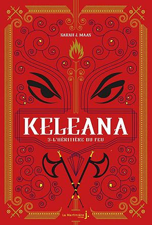 Keleana, tome 3 L'Héritière du Feu by Sarah J. Maas