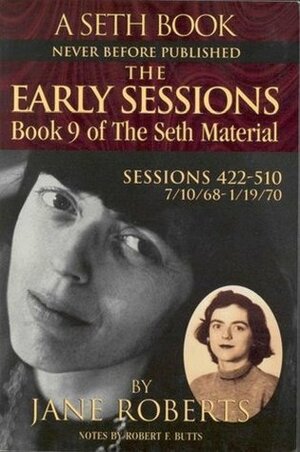 The Early Sessions: Book 9 Of The Seth Material (Book 9) by Robert F. Butts, Jane Roberts, Seth (Spirit)