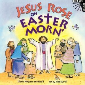 Jesus Rose on Easter Morn by Gloria McQueen Stockstill, Gloria McQueen Stackstill