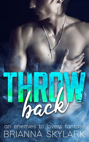 Throwback: An Enemies to Lovers Fantasy by Brianna Skylark, Brianna Skylark