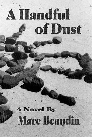 A Handful of Dust by Marc Beaudin