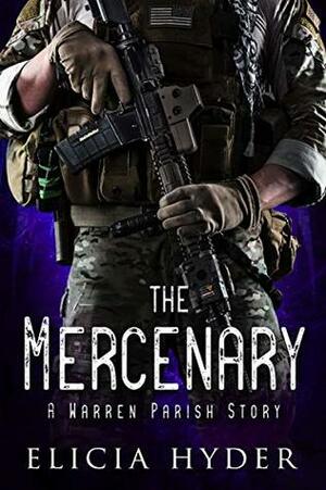 The Mercenary: A Warren Parish Story by Elicia Hyder