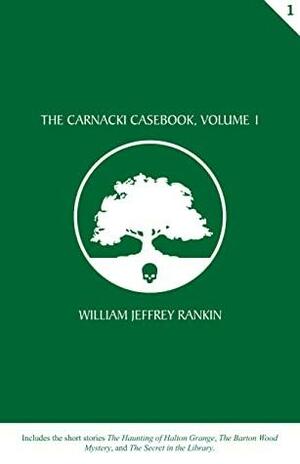 The Carnacki Casebook, Volume 1 by William Jeffrey Rankin