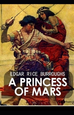 A Princess of Mars Illustrated by Edgar Rice Burroughs