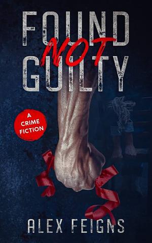 Found Not Guilty by Alex Feigns