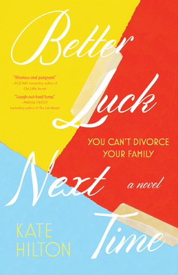 Better Luck Next Time: A Novel by Kate Hilton